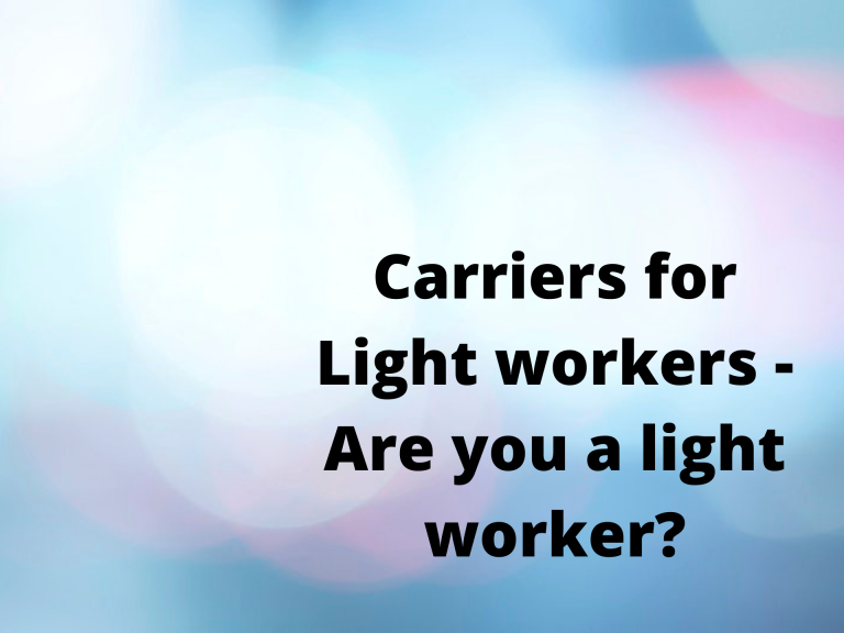 Carriers for Light workers – Are you a light worker?